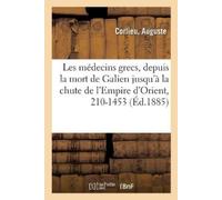 Auguste Corlieu Les Médecins Grecs, Depuis La Mort de Galien Jusqu'à (Tascabile)
