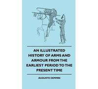 Auguste Demmin An Illustrated History Of Arms And Armour From (Copertina rigida)