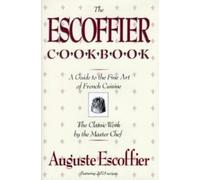 The Escoffier Cookbook: and Guide to the Fine Art of Cookery for Connoisseurs,
