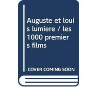 Auguste et louis lumiere / les 1000 premiers films
