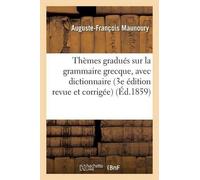 Auguste-Françoi Thèmes Gradués Sur La Grammaire Grecque, Avec Dictio (Tascabile)