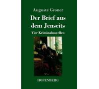 Auguste Groner Der Brief aus dem Jenseits (Copertina rigida)