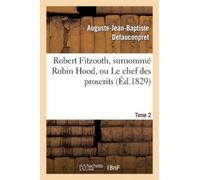Auguste-Jean-Ba Robert Fitzooth, Surnommé Robin Hood, Ou Le Chef De (Tascabile)