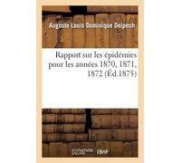 Auguste Louis D Rapport sur les épidémies pour les années 1870, 1871 (Tascabile)