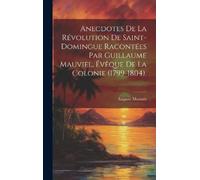 Auguste Matinée Anecdotes De La Révolution De Saint-Domingue (Copertina rigida)