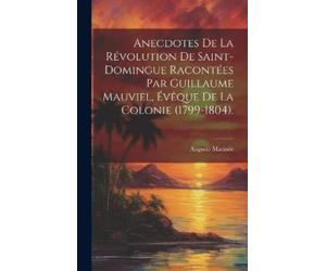 Auguste Matinée Anecdotes De La Révolution De Saint-Domingue (Copertina rigida)