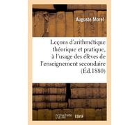 Auguste Morel Leçons d'arithmétique théorique et pratique, à l'usage (Tascabile)