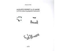 Libri Antonio Nitti - Auguste Perret A Le Havre. La Forma Urbana Tra Geografia E