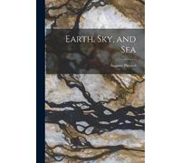 Auguste Piccard Earth, sky, and Sea (Tascabile)