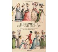 Auguste Racinet: The Complete Costume History / Vollstandige Kostumgeschichte / Le Costume Historique: From Ancient Times to the 19th Century: All Plates In Colour / Vom Altertum Bis Zum 19. Jahrhundert: Samtliche Farbtafeln / Du Monde Antique Au XIXe Siecle Les Planch