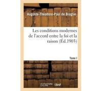 Auguste-Th&eacu Les conditions modernes de l'accord entre la foi et (Tascabile)