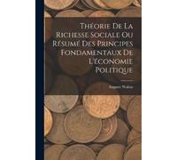 Auguste Walras Théorie De La Richesse Sociale Ou Résumé Des Principe (Tascabile)