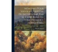 Augustin Barrue Mémoires Pour Servir a L'histoire Du Jacobinisme, Pa (Tascabile)