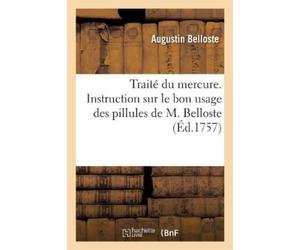 Augustin Bellos Traité Du Mercure. Instruction Sur Le Bon Usage Des (Tascabile)