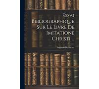 Augustin De Bac Essai Bibliographique Sur Le Livre De Imitatione Chr (Tascabile)