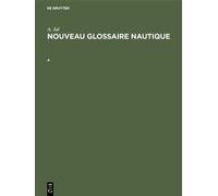 Augustin Jal: Nouveau Glossaire Nautique. a (Copertina rigida)