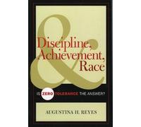 Augustina H. Reyes Discipline, Achievement, and Race (Tascabile)