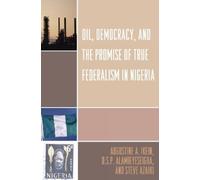 Augustine A. Ikein D. S.P. Ala Oil, Democracy and the Promise of Tr (Tascabile)