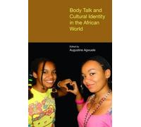 Augustine Agwuel Body Talk and Cultural Identity in the African Worl (Tascabile)