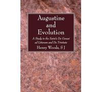 Augustine and Evolution: A Study in the Saint's De Genesi ad Litteram and De Trinitate