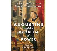Augustine and the Problem of Power: The Essays and Lectures of Charles Norris Cochrane