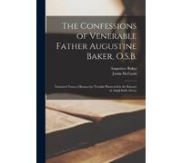 Augustine Baker Ju The Confessions of Venerable Father Augustine Ba (Tascabile)