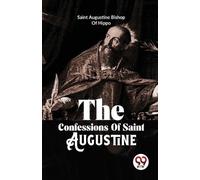 Augustine Bishop of Hippo The Confessions of Saint Augustine (Tascabile)