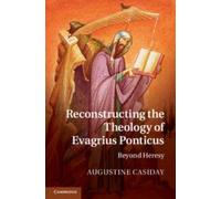 Augustine Casid Reconstructing the Theology of Evagrius Ponti (Copertina rigida)
