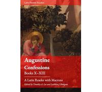 Augustine. Confessions. Books X-XIII: A Latin Reader