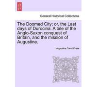 Augustine David The Doomed City; Or, the Last Days of Durocina. a Ta (Tascabile)
