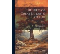 Augustine Henry Henry John The Trees of Great Britain & Ireland; Vo (Tascabile)