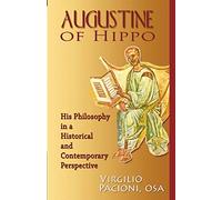 Augustine of Hippo: His Philosophy in a Historical and Contemporary Perspective