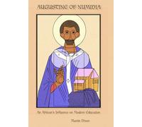 AUGUSTINE OF NUMIDIA: The African Influence on Modern Education