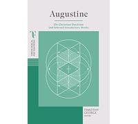 Augustine: On Christian Doctrine and Selected Introductory Works