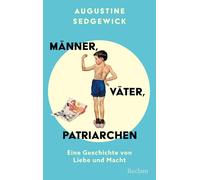 Augustine Sedge Männer, Väter, Patriarchen. Eine Geschichte von Lieb (Tascabile)
