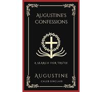 Augustine's Confessions: A Search For Truth (and Disillusionment with Worldly Beliefs) (Grapevine Press)