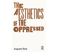 Augusto Boal The Aesthetics of the Oppressed (Tascabile) Augusto Boal