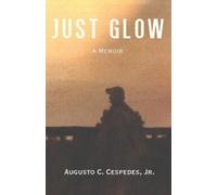 Augusto C Cespedes Just Glow (Tascabile)