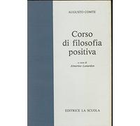Augusto Comte:corso di filosofia positiva ed.La Scuola A18