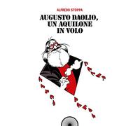 Augusto Daolio, un aquilone in volo. Ediz. integrale