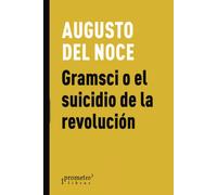 Augusto Del Noce Gerardo Losad Gramsci o el suicidio de la revolució (Tascabile)