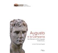 Augusto e la Campania. Da Ottaviano a Divo Augusto 14-2014 d.C.