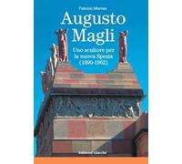 Augusto Magli. Uno scultore per la nuova Spezia (1890-1962)