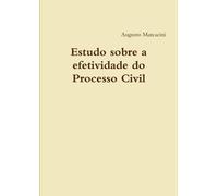 Augusto Marcacini Estudo sobre a efetividade do Processo Civil (Tascabile)