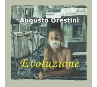 Augusto Orestini. Evoluzione - Laura Giovanna Bevione - Studio Lab, 2020