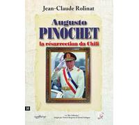 Augusto Pinochet. La résurrection du Chili