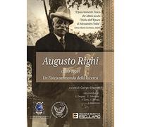 Augusto Righi (1850-1920). Un Fisico nel mondo della Ricerca