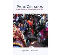 Augusto S. Caco Pagan Christmas - Winter Feasts of the Kalash (Copertina rigida)
