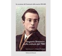Augusto Simonini nella cultura del '900 - Simonini Laura, Simonini Ivan