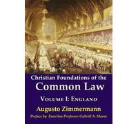 Christian Foundations of the Common Law: Volume 1: England